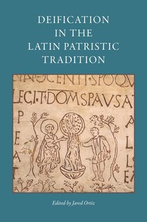 Couverture_Deification in the Latin Patristic Tradition