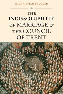 Front cover_The Indissolubility of Marriage and the Council of Trent