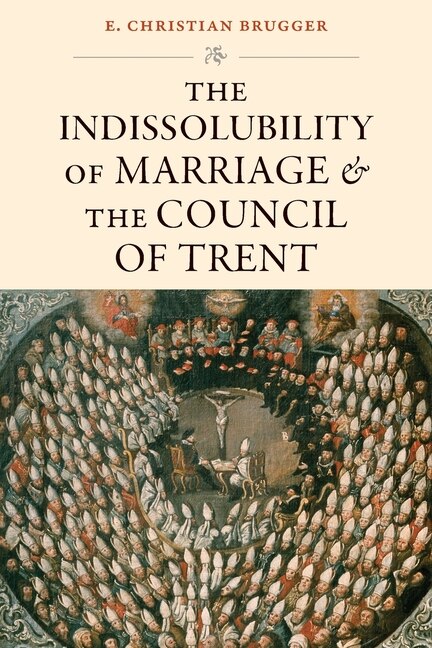 Front cover_The Indissolubility of Marriage and the Council of Trent