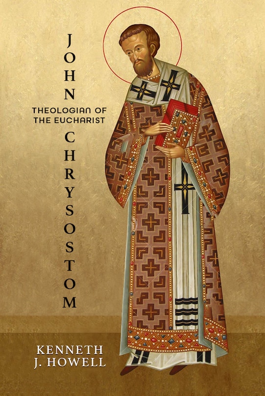 Couverture_John Chrysostom, Theologian of the Eucharist