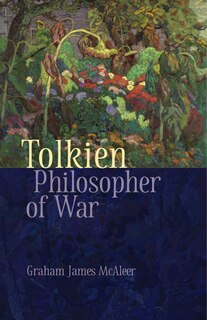 Front cover_Tolkien, Philosopher of War
