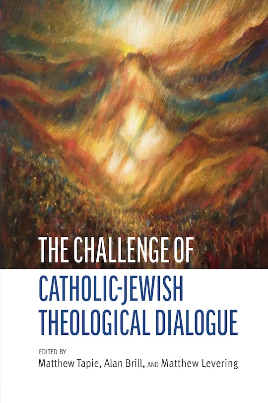 Front cover_The Challenge of Catholic-Jewish Theological Dialogue