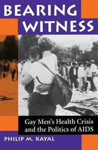 Bearing Witness: Gay Men's Health Crisis And The Politics Of Aids