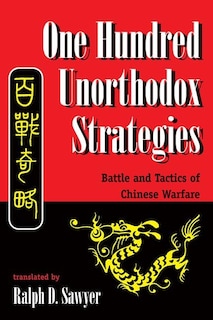 One Hundred Unorthodox Strategies: Battle And Tactics Of Chinese Warfare