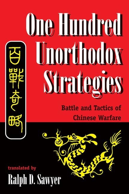 One Hundred Unorthodox Strategies: Battle And Tactics Of Chinese Warfare