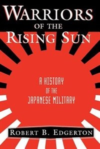 Warriors of the Rising Sun: A History of the Japanese Military