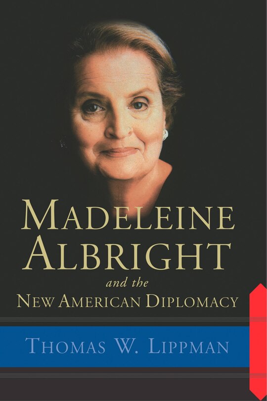 Front cover_Madeleine Albright And The New American Diplomacy