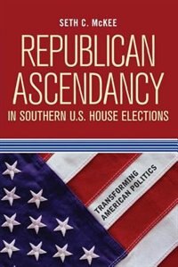 Front cover_Republican Ascendancy in Southern U.S. House Elections