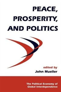 Peace, Prosperity, And Politics: PEACE PROSPERITY & POLITICS