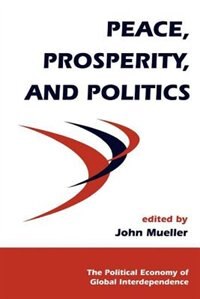 Peace, Prosperity, And Politics: PEACE PROSPERITY & POLITICS