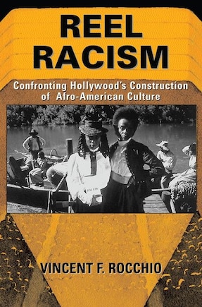 Reel Racism: Confronting Hollywood's Construction Of Afro-american Culture