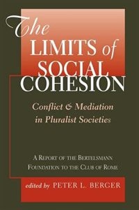 The Limits Of Social Cohesion: Conflict And Mediation In Pluralist Societies