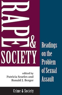 Rape And Society: Readings On The Problem Of Sexual Assault