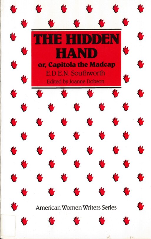 The Hidden Hand: Or, Capitola the Madcap by E. D. E. N. Southworth