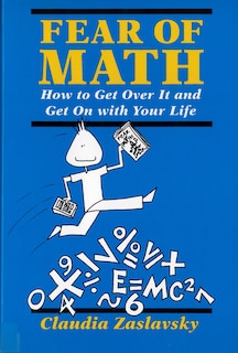 Fear of Math: How to Get Over It and Get on With Your Life!