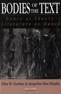 Bodies of the Text: Dance as Theory, Literature as Dance
