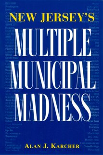 Front cover_New Jersey's Multiple Municipal Madness