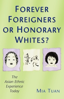 Forever Foreigners or Honorary Whites?: The Asian Ethnic Experience Today