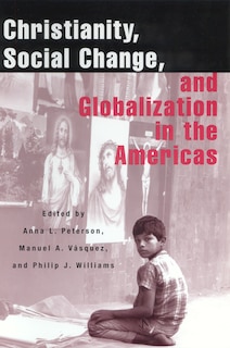 Christianity, Social Change, And Globalization In The Americas