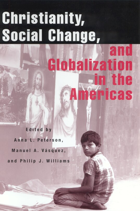 Christianity, Social Change, And Globalization In The Americas