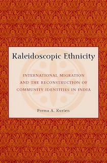 Kaleidoscopic Ethnicity: International Migration and the Reconstruction of Community Identities in India