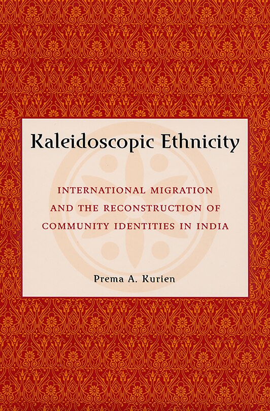 Kaleidoscopic Ethnicity: International Migration and the Reconstruction of Community Identities in India