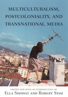 Front cover_Multiculturalism, Postcoloniality, And Transnational Media