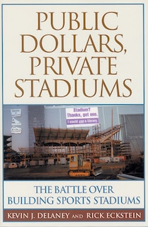 Front cover_Public Dollars, Private Stadiums
