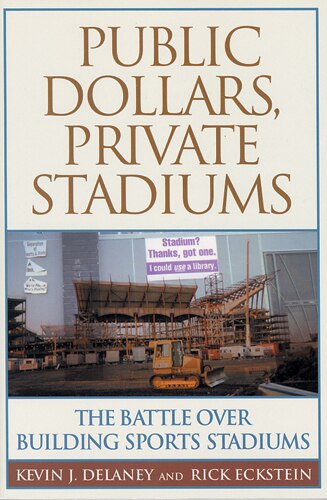 Front cover_Public Dollars, Private Stadiums