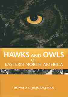 Hawks And Owls Of Eastern North America by Donald S. Heintzelman