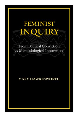Feminist Inquiry: From Political Conviction to Methodological Innovation