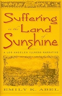 Suffering in the Land of Sunshine: A Los Angeles Illness Narrative