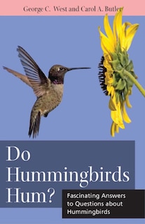 Do Hummingbirds Hum?: Fascinating Answers to Questions About Hummingbirds