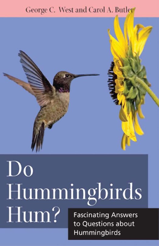 Do Hummingbirds Hum?: Fascinating Answers to Questions About Hummingbirds