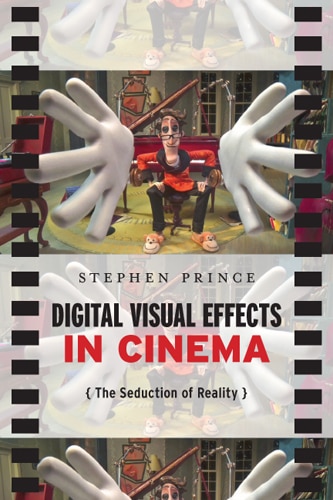 Digital Visual Effects in Cinema: The Seduction of Reality