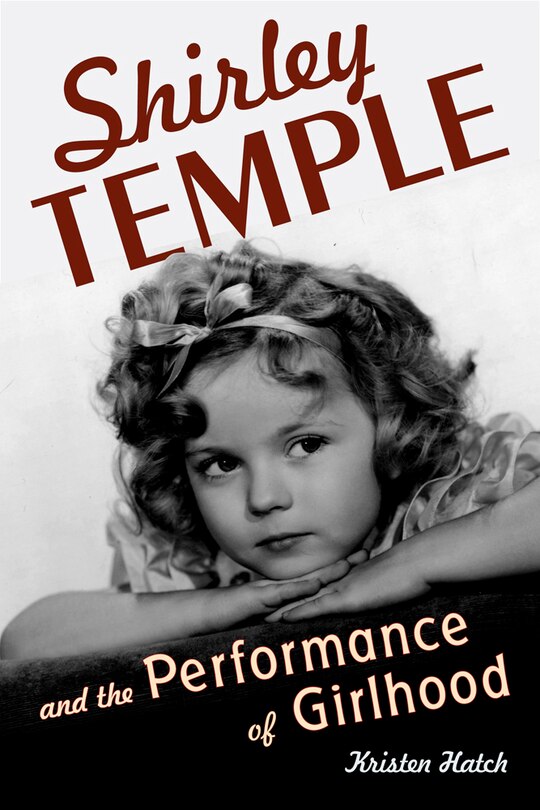 Couverture_Shirley Temple and the Performance of Girlhood