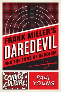 Couverture_Frank Miller's Daredevil And The Ends Of Heroism