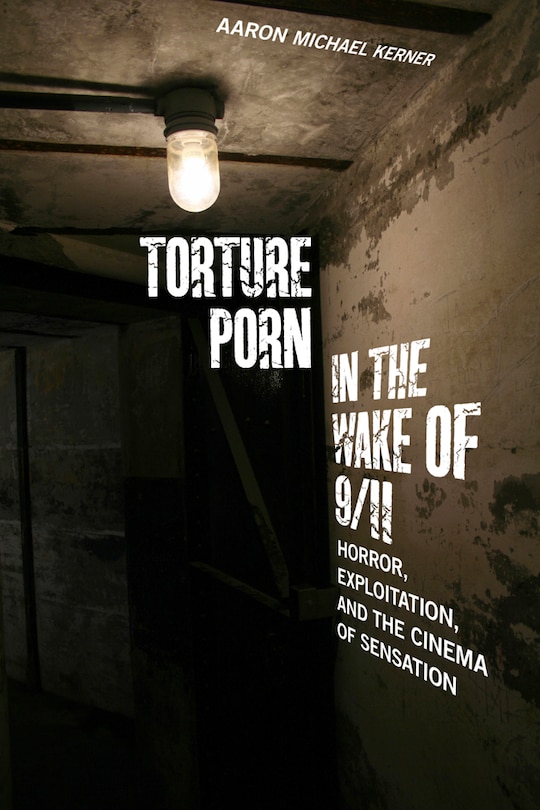 Front cover_Torture Porn In The Wake Of 9/11