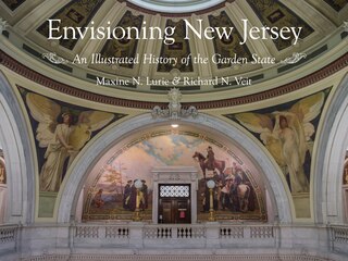 Envisioning New Jersey: An Illustrated History Of The Garden State