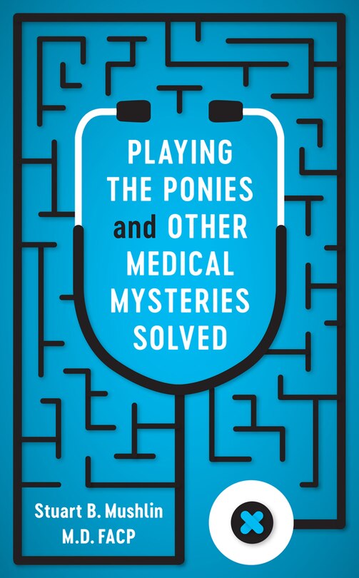 Front cover_Playing The Ponies And Other Medical Mysteries Solved