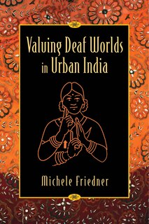 Front cover_Valuing Deaf Worlds In Urban India