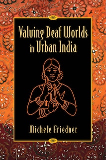 Couverture_Valuing Deaf Worlds In Urban India
