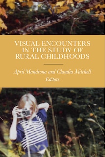 Front cover_Visual Encounters In The Study Of Rural Childhoods