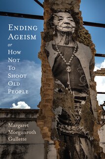 Front cover_Ending Ageism, Or How Not To Shoot Old People
