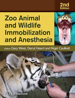 Front cover_Zoo Animal and Wildlife Immobilization and Anesthesia
