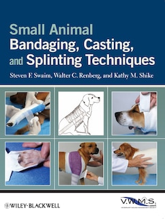 Front cover_Small Animal Bandaging, Casting, and Splinting Techniques