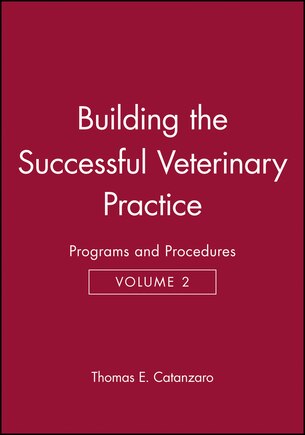 Building the Successful Veterinary Practice, Programs and Procedures