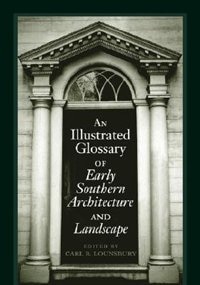 Couverture_An Illustrated Glossary of Early Southern Architecture and Landscape