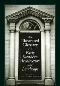 Couverture_An Illustrated Glossary of Early Southern Architecture and Landscape