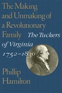 The Making and Unmaking of a Revolutionary Family: The Tuckers of Virginia, 1752-1830